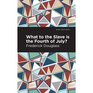 What to the Slave Is the Fourth of July? -- Frederick Douglass
